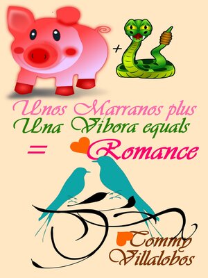 cover image of Unos Marranos + Una Víbora = Romance